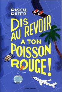 Produktbild: Dis au revoir &agrave; ton poisson rouge !