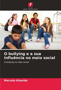 Produktbild: O bullying e a sua influ&ecirc;ncia no meio social