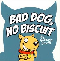Produktbild: Smith, A: Bad Dog, No Biscuit