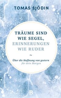 Produktbild: Tr&auml;ume sind wie Segel, Erinnerungen wie Ruder