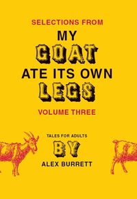 Produktbild: Selections from My Goat Ate Its Own Legs, Volume Three