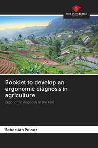 Produktbild: Booklet to develop an ergonomic diagnosis in agriculture