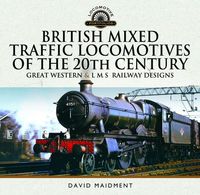 Produktbild: British Mixed Traffic Locomotives of the 20th Century: Great Western & L M S Railway Designs
