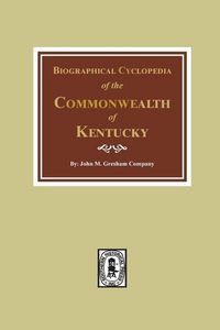Produktbild: Biographical Cyclopedia of the Commonwealth of Kentucky