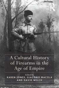 Produktbild: A Cultural History of Firearms in the Age of Empire