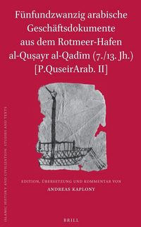 Produktbild: F&uuml;nfundzwanzig Arabische Gesch&auml;ftsdokumente Aus Dem Rotmeer-Hafen Al-Qusayr Al-Qadim (7./13. Jh.) [P.Quseirarab. II]