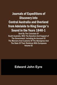 Produktbild: Journals of Expeditions of Discovery into Central Australia and Overland from Adelaide to King George's Sound in the Years 1840-1