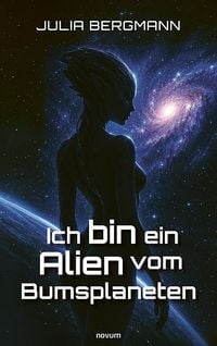 Produktbild: Ich bin ein Alien vom Bumsplaneten