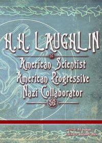 Produktbild: H.H. LAUGHLIN: American Scientist. American Progressive. Nazi Collaborator. (Eugenics Anthology, #2)