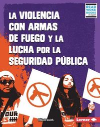 Produktbild: La Violencia Con Armas de Fuego Y La Lucha Por La Seguridad P&uacute;blica (Gun Violence and the Fight for Public Safety)