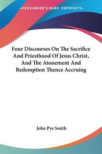 Produktbild: Smith, J: Four Discourses On The Sacrifice And Priesthood Of
