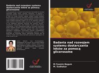 Produktbild: Badania nad rozwojem systemu dostarczania lek&oacute;w za pomoc&iquest; glicerosome