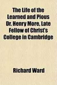 Produktbild: The Life of the Learned and Pious Dr. Henry More, Late Fellow of Christ's College in Cambridge