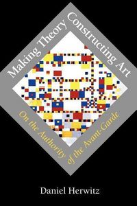 Produktbild: Herwitz, D: Making Theory Constructing Art - On the Authorit