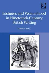 Produktbild: Irishness and Womanhood in Nineteenth-Century British Writin
