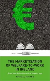 Produktbild: The Marketisation of Welfare-To-Work in Ireland