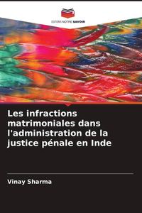 Produktbild: Les infractions matrimoniales dans l'administration de la justice p&eacute;nale en Inde