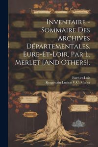 Produktbild: Inventaire - Sommaire Des Archives D&eacute;partementales. Eure-Et-Loir, Par L. Merlet [And Others].