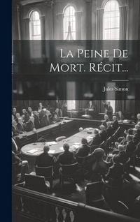 Produktbild: La Peine De Mort. R&eacute;cit...