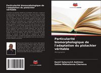 Produktbild: Particularit&eacute; biomorphologique de l'adaptation du pistachier v&eacute;ritable