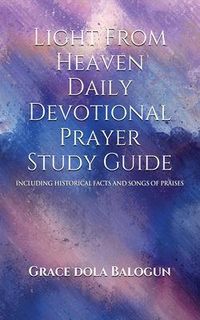 Produktbild: Light From Heaven Daily Devotional Prayer Study Guide Including Historical Facts And Songs Of Praises