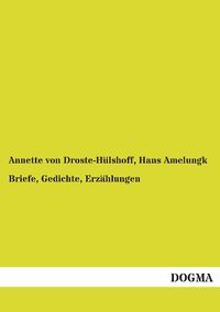 Bild vom Artikel Briefe, Gedichte, Erzählungen vom Autor Annette von Droste-Hülshoff