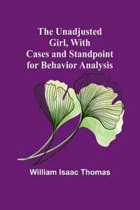 Produktbild: The Unadjusted Girl, With Cases and Standpoint for Behavior Analysis