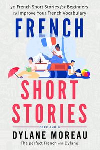 Produktbild: French Short Stories - Thirty French Short Stories for Beginners to Improve your French Vocabulary