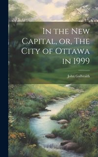 Produktbild: In the new Capital, or, The City of Ottawa in 1999