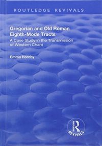 Produktbild: Hornby, E: Gregorian and Old Roman Eighth-mode Tracts: A Cas