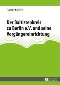 Produktbild: Der Baltistenkreis zu Berlin e.V. und seine Vorgaengereinrichtung