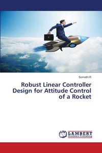 Produktbild: Robust Linear Controller Design for Attitude Control of a Rocket