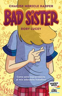 Produktbild: Bad Sister. Come sono sopravvissuta al mio adorabile fratellino