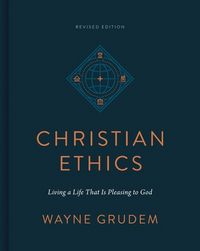 Produktbild: Christian Ethics - Living a Life That Is Pleasing to God (Revised Edition)
