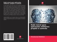 Produktbild: Rob&ocirc; m&oacute;vel para aplica&ccedil;&otilde;es militares: projeto e controlo