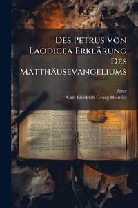 Produktbild: Des Petrus Von Laodicea Erkl&auml;rung Des Matth&auml;usevangeliums