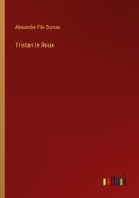 Bild vom Artikel Tristan le Roux vom Autor Alexandre Dumas d.J.