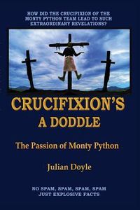 Produktbild: Crucifixion's A Doddle: The Passion of Monty Python