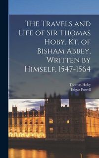 Produktbild: The Travels and Life of Sir Thomas Hoby, Kt. of Bisham Abbey, Written by Himself, 1547-1564