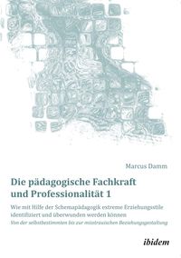 Produktbild: Damm, M: Die p&auml;dagogische Fachkraft und Professionalit&auml;t