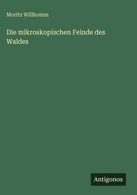 Produktbild: Die mikroskopischen Feinde des Waldes