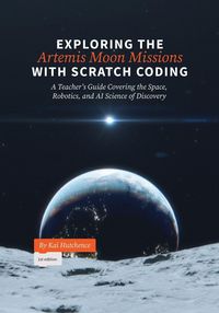 Produktbild: Exploring the Artemis Moon Missions with Scratch Coding