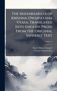Produktbild: The Mahabharata of Krishna-Dwaipayana Vyasa. Translated Into English Prose From the Original Sanskrit Text