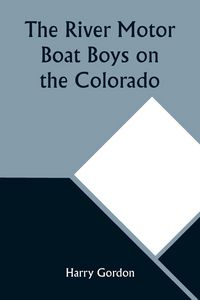 Produktbild: The River Motor Boat Boys on the Colorado; Or, The Clue in the Rocks
