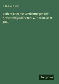 Produktbild: Bericht &uuml;ber die Verrichtungen der Armenpflege der Stadt Z&uuml;rich im Jahr 1845