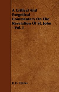 Produktbild: A Critical and Exegetical Commentary on the Revelation of St. John - Vol. I