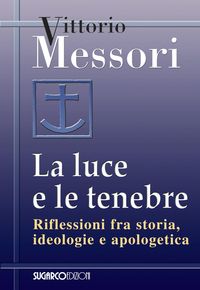Produktbild: La luce e le tenebre. Riflessioni fra storia, ideologie e apologetica