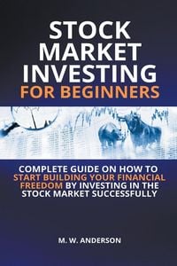 Produktbild: Stock Market Investing for Beginners I Complete Guide on How to Start Building Your Financial Freedom by Investing in the Stock Market Successfully