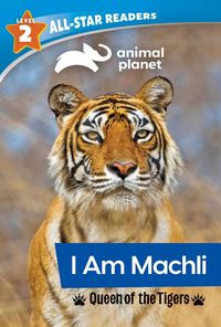 Produktbild: Animal Planet All-Star Readers: I Am Machli, Queen of the Tigers, Level 2 (Library Binding)