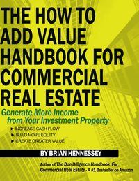 Produktbild: The How To Add Value Handbook For Commercial Real Estate